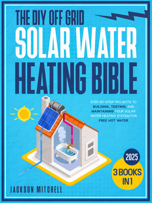 cover image of The DIY Off Grid Solar Water Heating Bible